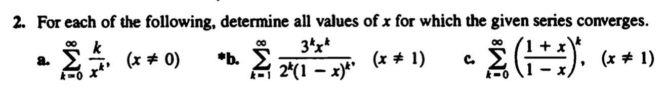 oo
2. For each of the following, determine all values of x for which the given series converges.
3*x*
(
x0) *b.
(x # 1)
+ 1
2