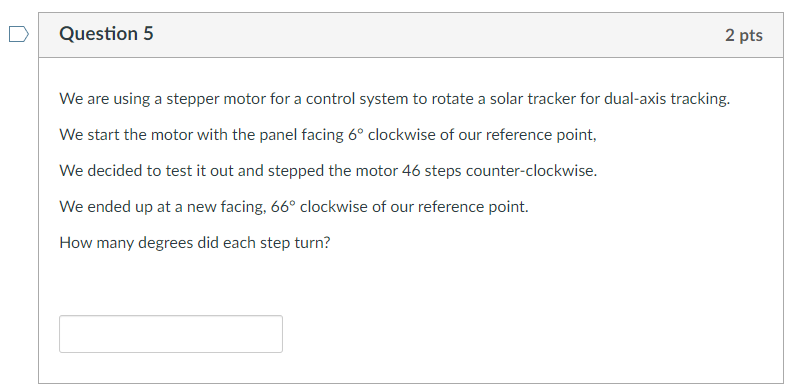 Solved Question 5 2 pts We are using a stepper motor for a | Chegg.com