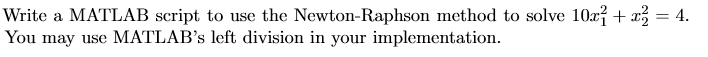 Solved Write a MATLAB script to use the Newton-Raphson | Chegg.com