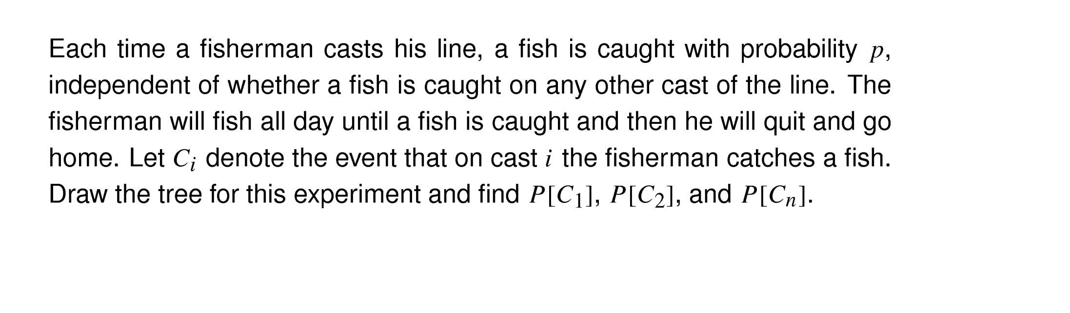 Solved Each time a fisherman casts his line, a fish is