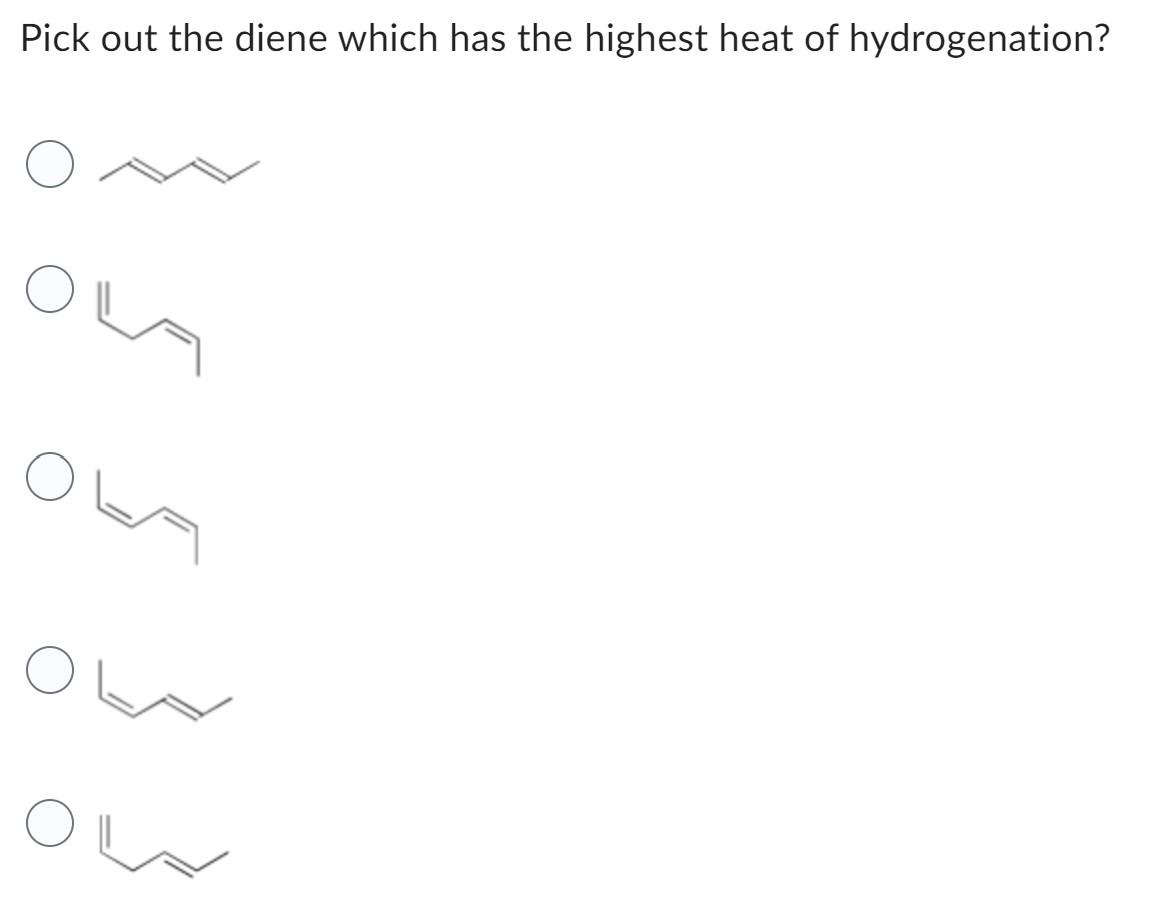 solved-pick-out-the-diene-which-has-the-highest-heat-of-chegg