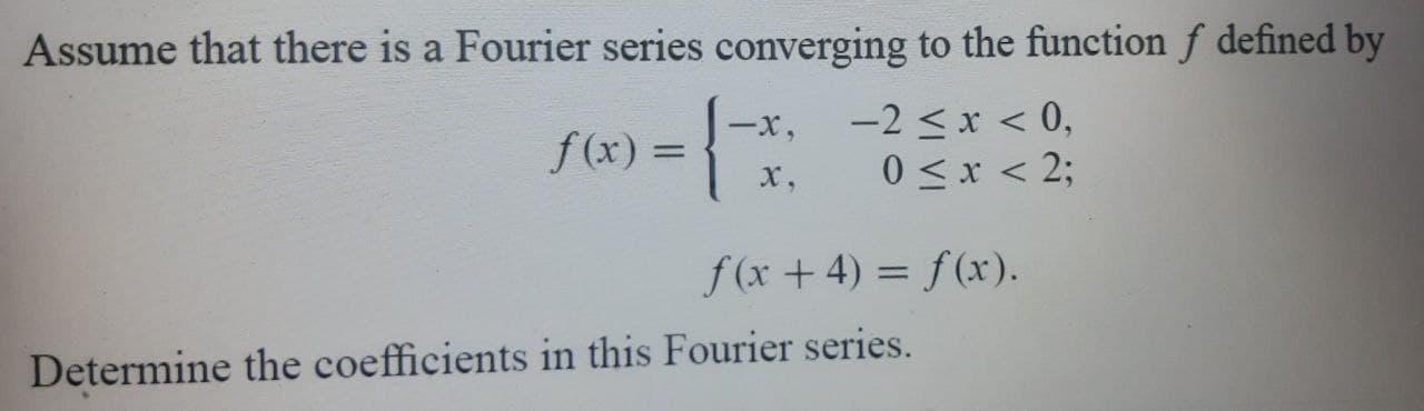 Solved Assume that there is a Fourier series converging to | Chegg.com