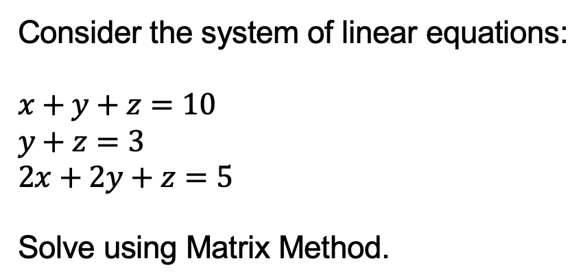 Solved Consider the system of linear equations: x + y +z = | Chegg.com
