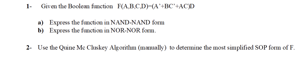 Solved 1- Given The Boolean Function F(A,B,C,D)=(A′+BC′+AC)D | Chegg.com