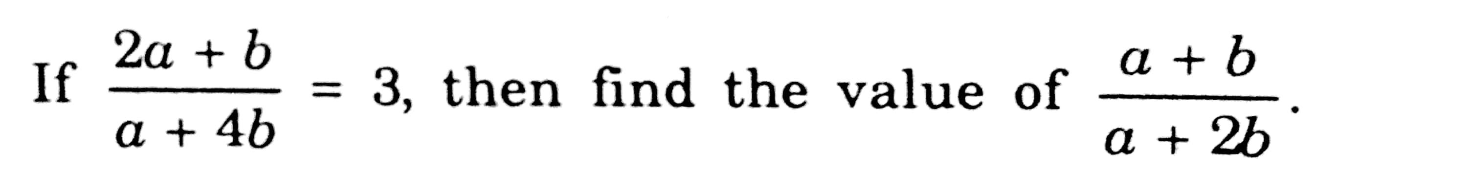 Solved 2a + B A + B If 3, Then Find The Value Of A +46 A + | Chegg.com