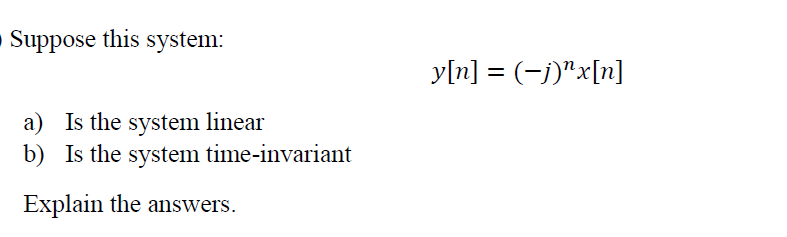 Solved Suppose This System: A) Is The System Linear B) Is | Chegg.com