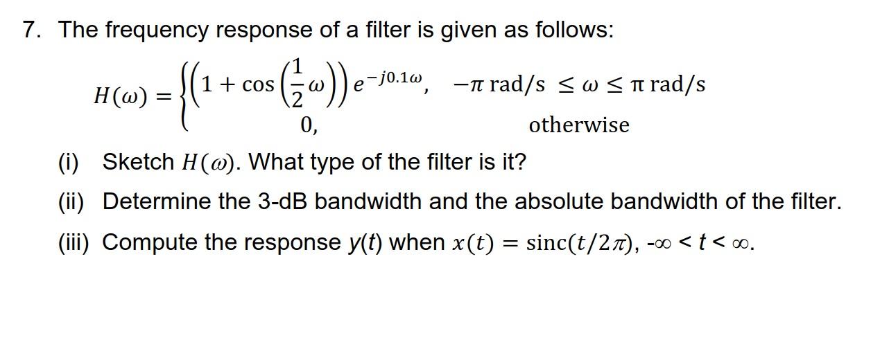 Solved 7. The frequency response of a filter is given as | Chegg.com
