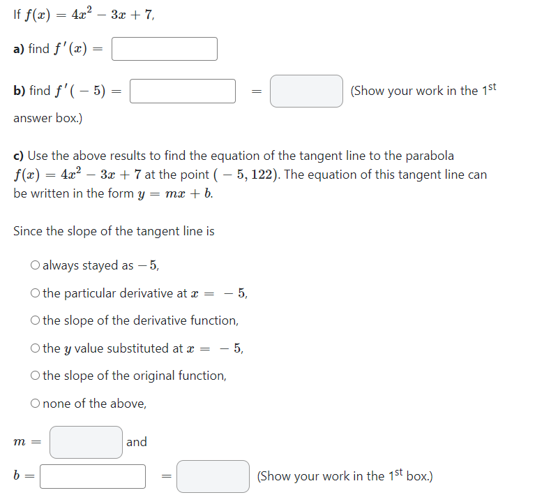 Solved If f(x)=4x2−3x+7 a) find f′(x)= b) find f′(−5)= = | Chegg.com