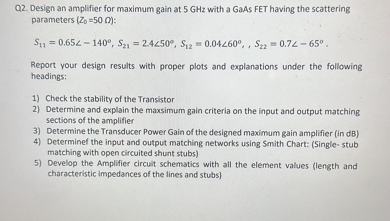 Solved 22. Design an amplifier for maximum gain at 5GHz with | Chegg.com