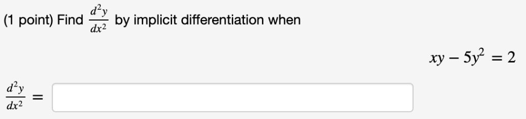 Solved (1 point) Use implicit differentiation to find the | Chegg.com