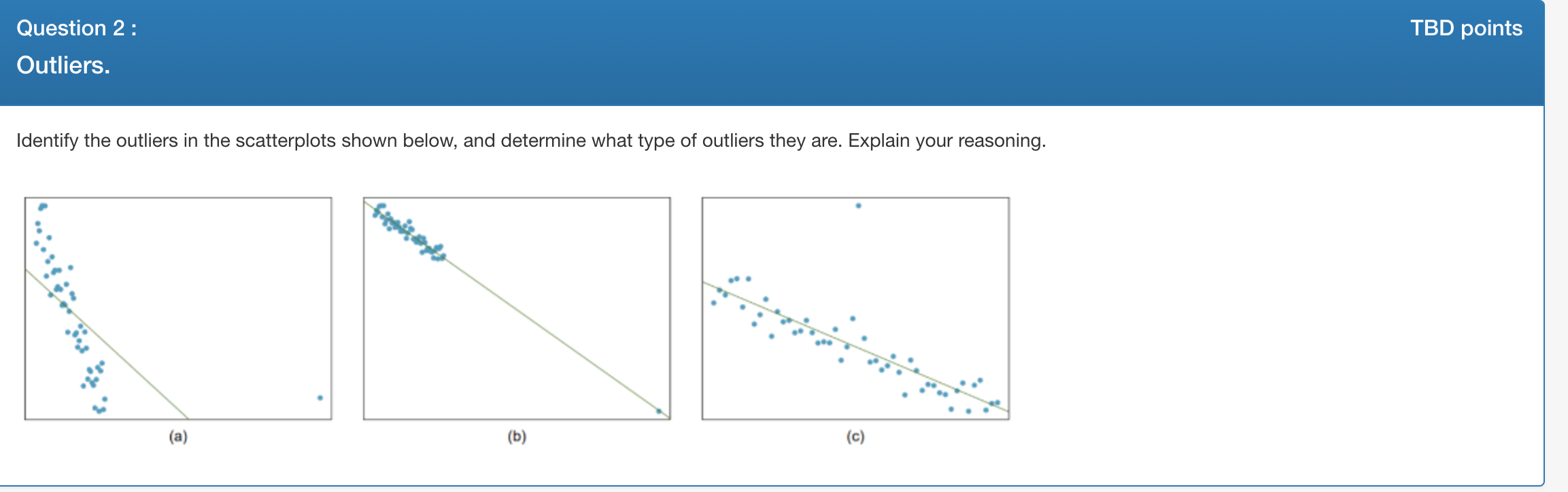 Solved Question 2 TBD points Outliers. Identify the