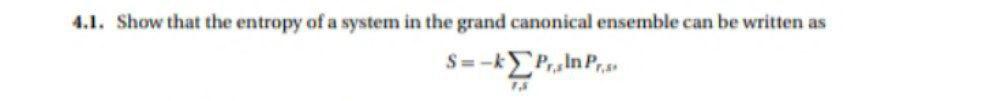 Solved 4.1. Show that the entropy of a system in the grand | Chegg.com