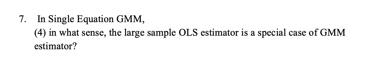 Solved 7. In Single Equation GMM, (4) in what sense, the | Chegg.com