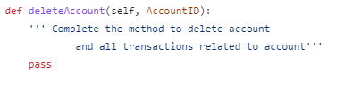 Solved def deleteAccount(self, AccountID): 'Complete the | Chegg.com