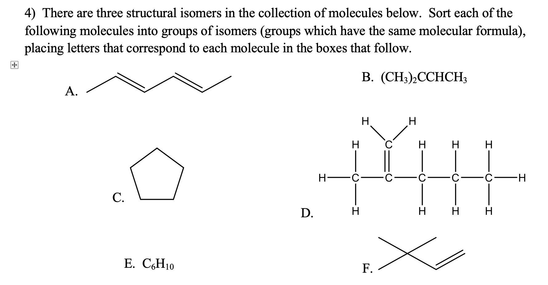 Solved 4) There Are Three Structural Isomers In The | Chegg.com