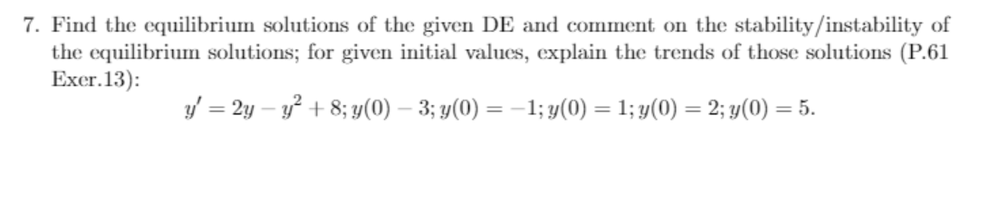 Solved 7. Find the equilibrium solutions of the given DE and | Chegg.com