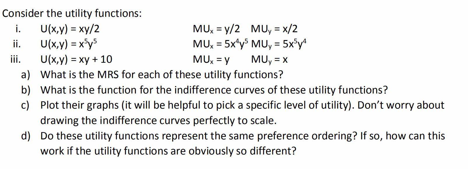Solved Consider the utility functions i. U(x,y) = xy/2 MUx