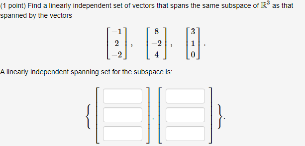 Solved (1 point) Find a linearly independent set of vectors | Chegg.com