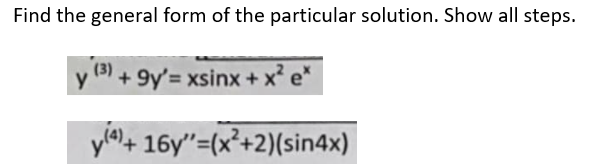 Solved Find the general form of the particular solution. | Chegg.com