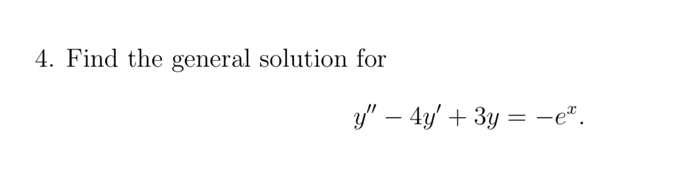 Solved 4. Find the general solution for y" – 4y' + 3y = -2%. | Chegg.com
