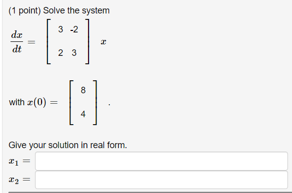 Solved (1 point) Solve the system 3 -2 dx dt C 2 3 8 with | Chegg.com