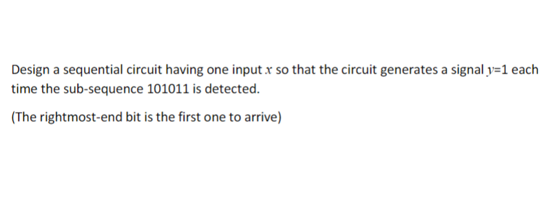 Solved Design a sequential circuit having one input x ﻿so | Chegg.com