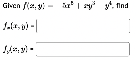 Given \( f(x, y)=-5 x^{5}+x y^{3}-y^{4} \), find \[ f_{x}(x, y)= \] \[ f_{y}(x, y)= \]