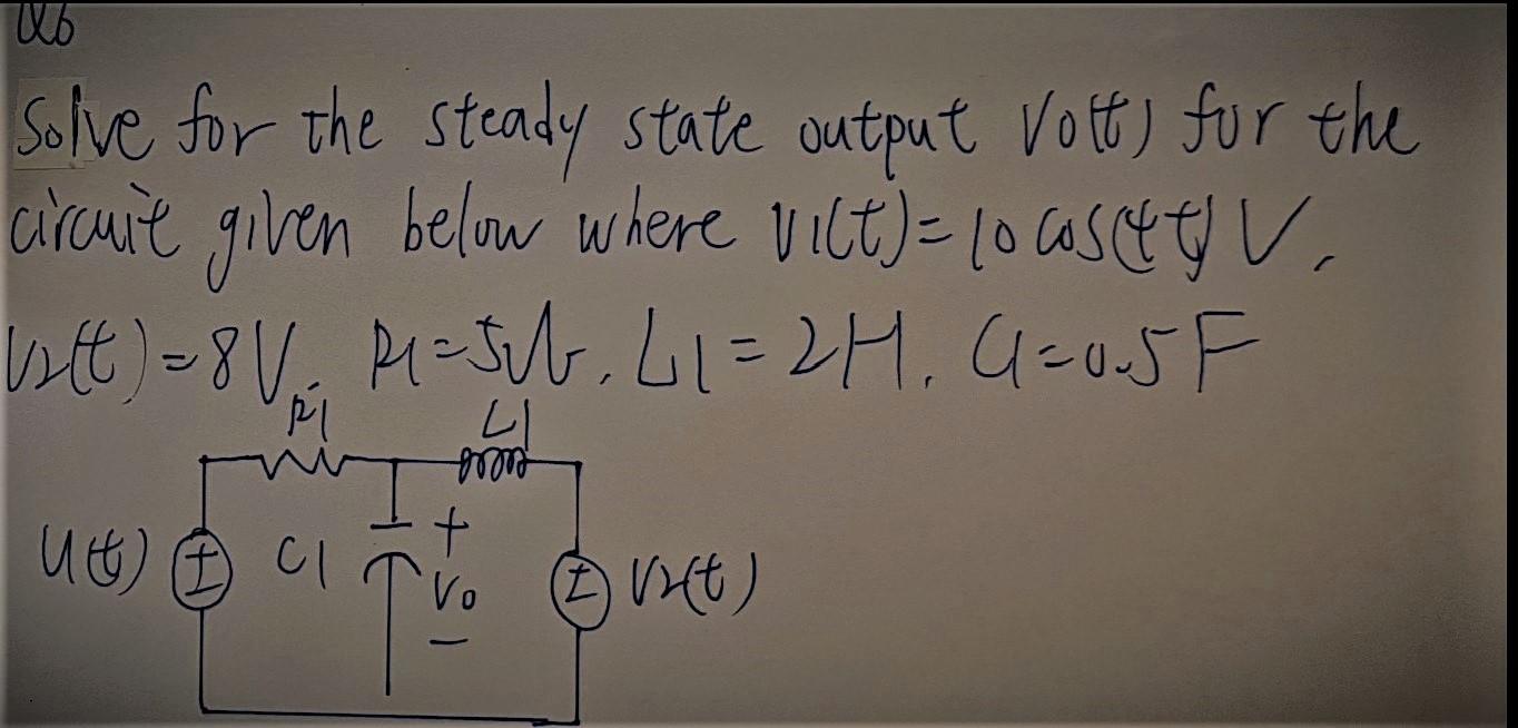 Solved W6 Solve for the steady state output Volt) for the | Chegg.com