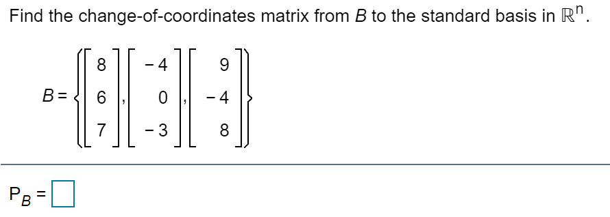 Solved Find The Change Of Coordinates Matrix From B To The Chegg Com