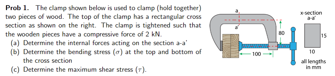 Prob 1. The clamp shown below is used to clamp (hold together)
two pieces of wood. The top of the clamp has a rectangular cro