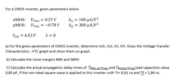 Solved For A Cmos Inverter Given Parameters Below Nmos Chegg Com