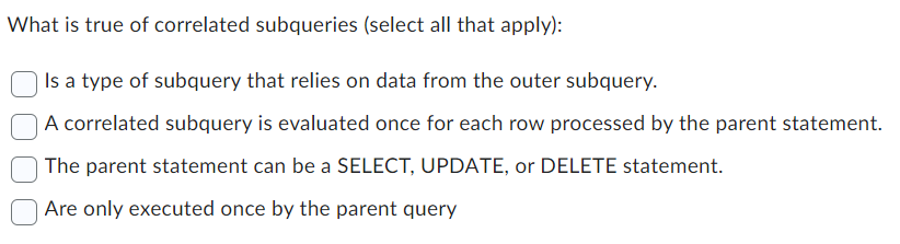 Solved What is true of correlated subqueries select all Chegg