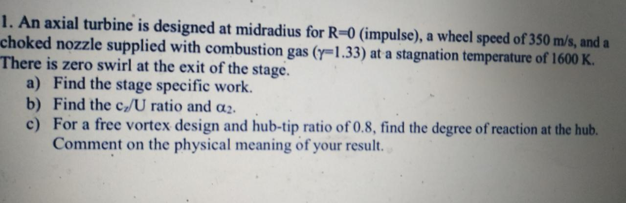 Solved 1. An axial turbine is designed at midradius for R=0 | Chegg.com