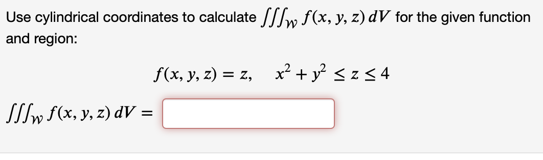 Solved Use cylindrical coordinates to calculate SSlw f(x, y, | Chegg.com