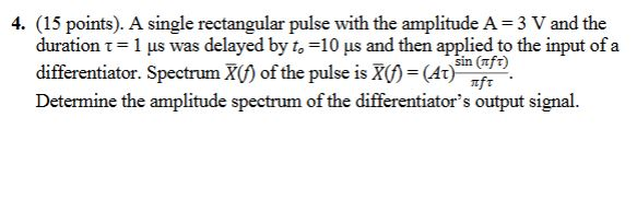 Solved 4. (15 points). A single rectangular pulse with the | Chegg.com