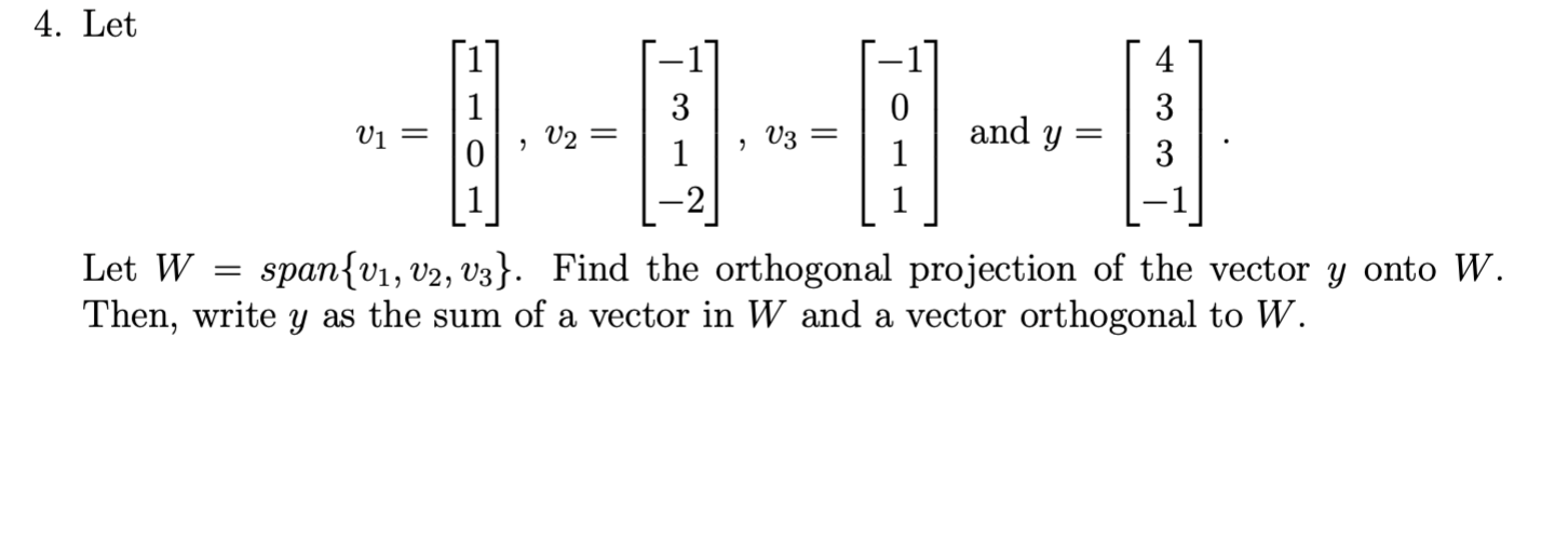 Solved 4. Let v1=⎣⎡1101⎦⎤,v2=⎣⎡−131−2⎦⎤,v3=⎣⎡−1011⎦⎤ and | Chegg.com