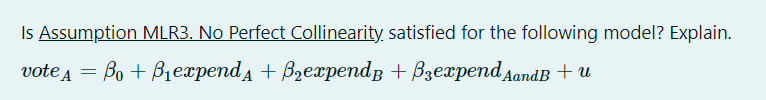 Solved Is Assumption MLR3. No Perfect Collinearity satisfied | Chegg.com