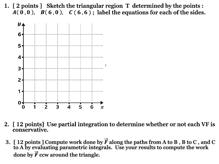 Solved 1. [ 2 points ] Sketch the triangular region T | Chegg.com