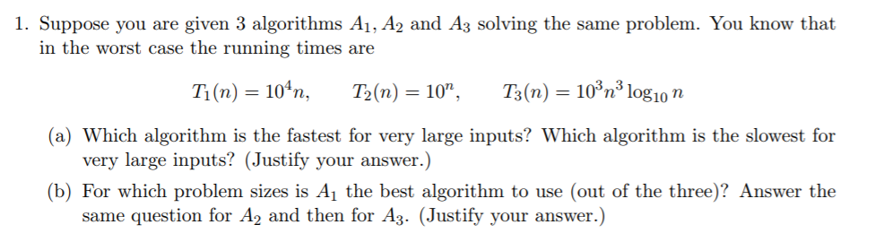 Suppose you are given 3 algorithms A1, A2 and A3 solving the same problem. You know that in the...