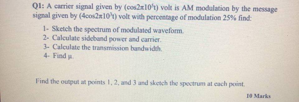 Solved Q1: A carrier signal given by (cos2ne10ʻt) volt is AM | Chegg.com