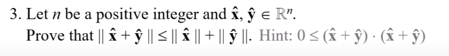 Solved 3. Let n be a positive integer and x^,y^∈Rn. Prove | Chegg.com