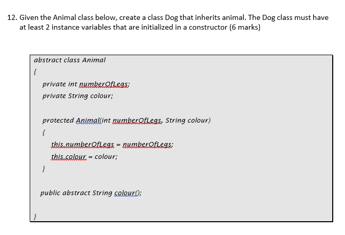 Solved 12. Given The Animal Class Below, Create A Class Dog | Chegg.com