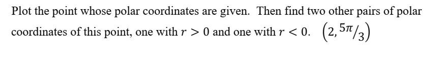 Solved Plot the point whose polar coordinates are given. | Chegg.com