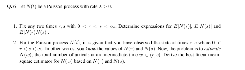 Solved Q. 6 Let N(t) be a Poisson process with rate > 0. 1. | Chegg.com