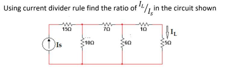 Solved Using current divider rule find the ratio of 4/1 in | Chegg.com