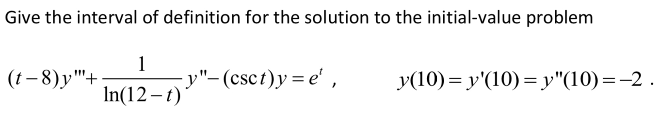 Give the interval of definition for the solution to | Chegg.com