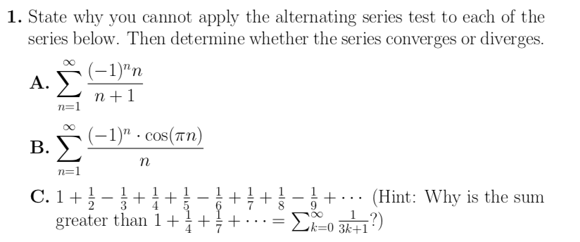 Solved 1. State why you cannot apply the alternating series | Chegg.com