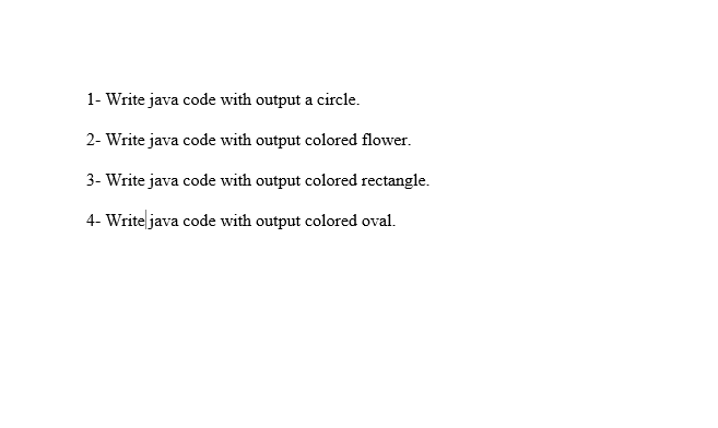 Solved 1- Write java code with output a circle. 2- Write | Chegg.com