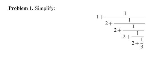 Solved Problem 1. Simplify: 1 1+ 1 2+ 1 2+ 1 2+ 1 2+ 3 | Chegg.com