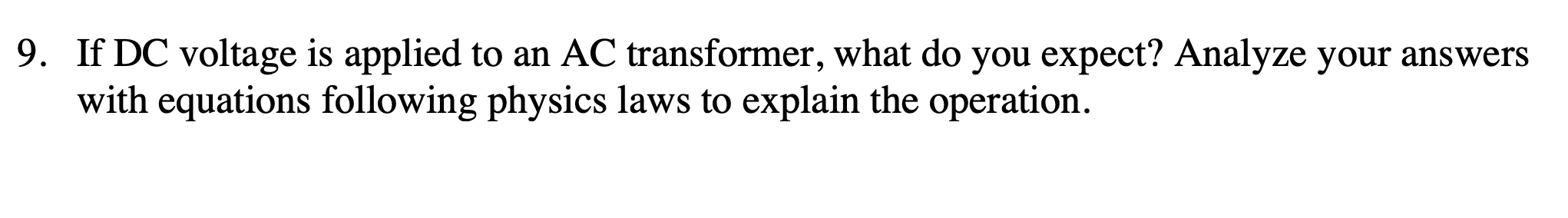 Solved 9. If DC voltage is applied to an AC transformer, | Chegg.com